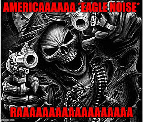 AMERICAAAAAA RAAAAAAAAAAA (im not american)
